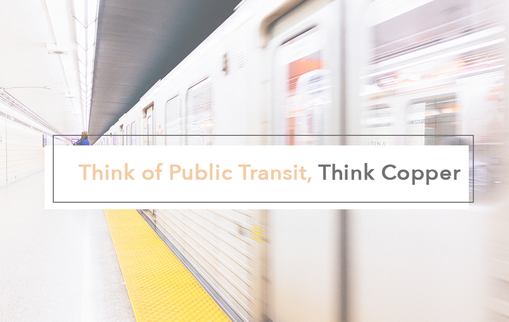 Think of Public Transit, Think Copper